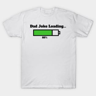 Dad joke loading... T-Shirt